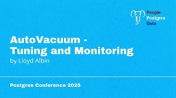 AutoVacuum - Tuning and Monitoring | Lloyd Albin | Postgres Conference Orlando 2025