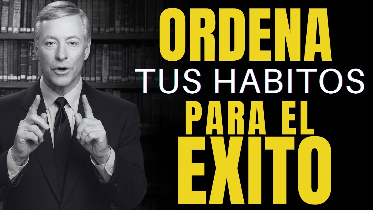 Ordena tus HÁBITOS y alcanza el ÉXITO 🔥 - Brian Tracy
