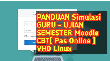 PANDUAN SIMULASI UJIAN BERBASIS ONLINE CBT Moodle ++VHD [ GURU ] Uji Coba PAS Online