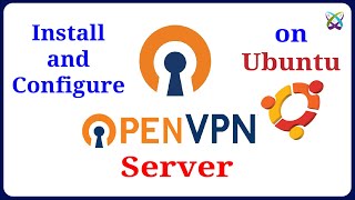 OpenVPN - How to Install and Configure OpenVPN Server on Ubuntu