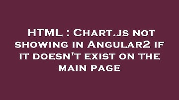 HTML : Chart.js not showing in Angular2 if it doesn