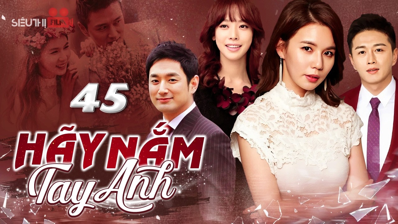 HÃY NẮM TAY ANH - TẬP 45 (Lồng Tiếng) | Siêu Phẩm Phim Hàn Quốc Tình Cảm Báo Thù Cực Hay 2026