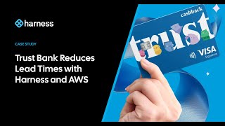 How TrustBank Built a Digital Bank Faster with Harness and AWS