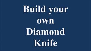Diamatrix's Build Your Own Ophthalmic Diamond Knife Experience