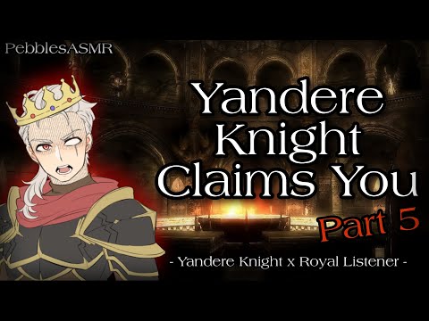 Yandere Knight Claims You - Part 5 [ASMR RP] [M4A] [Personal Attention] [Domination]