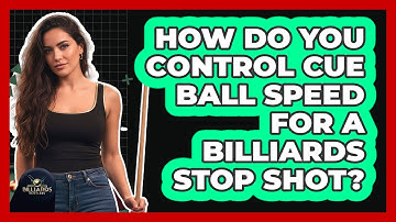 How Do You Control Cue Ball Speed For A Billiards Stop Shot? - Billiards Hustlers