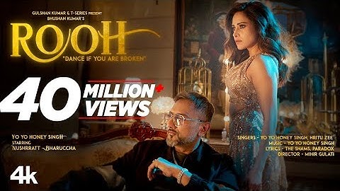 ROOH (Official Video): YO YO HONEY SINGH | NUSHRRATT BHARUCCHA | HRITU ZEE | BHUSHAN KUMAR