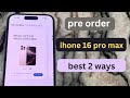 How to pre order iphone 16/ iphone 16 pro/ iphone 16 pro max