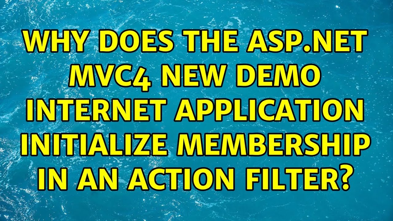 Why does the ASP.NET MVC4 new demo internet application initialize membership in an action filter?