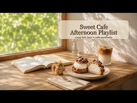Playlist 🎵 Sweet Cafe Afternoon | lo-fi jazz for reading & focus