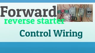 Forward Reverse Starter Control wiring.. | reverse forward starter wiring kase kare..