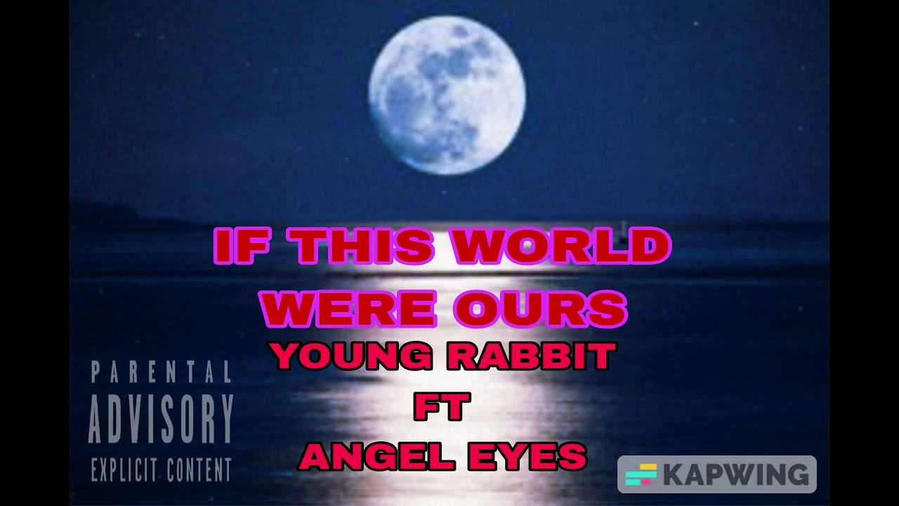 IF OUR WORLD ENDS FT ANGEL EYES