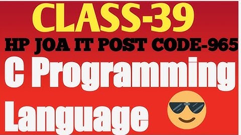 C Programming Language For HP JOA IT Post Code-965//Class-39//JOA IT EXAM.