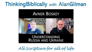 Avner Boskey: Understanding Russia and Ukraine