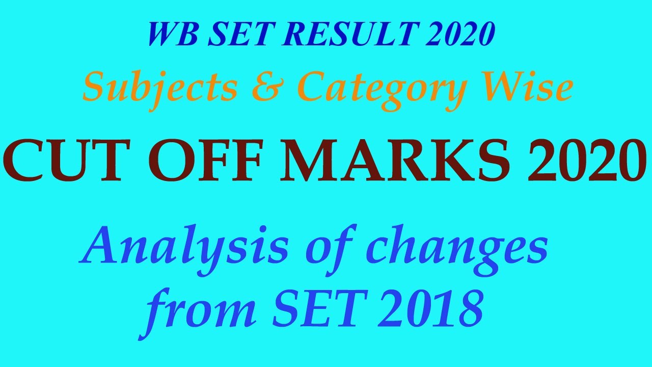 WB SET exam cut off marks 2020 (Subjects & category). Comparison of cut off marks with SET exam 2018