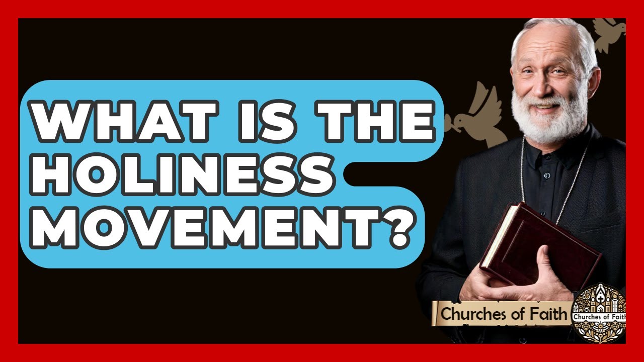 What Is The Holiness Movement? - Churches Of Faith