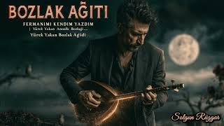 Fermanımı Kendim Yazdım... 🥀 Yürek Yakan Bozlak Ağıdı Duygusal Uzun Hava Anadolu Türküsü