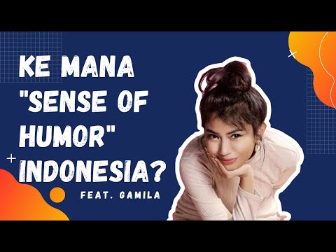 KE MANA "SENSE OF HUMOR" INDONESIA? feat GAMILA
