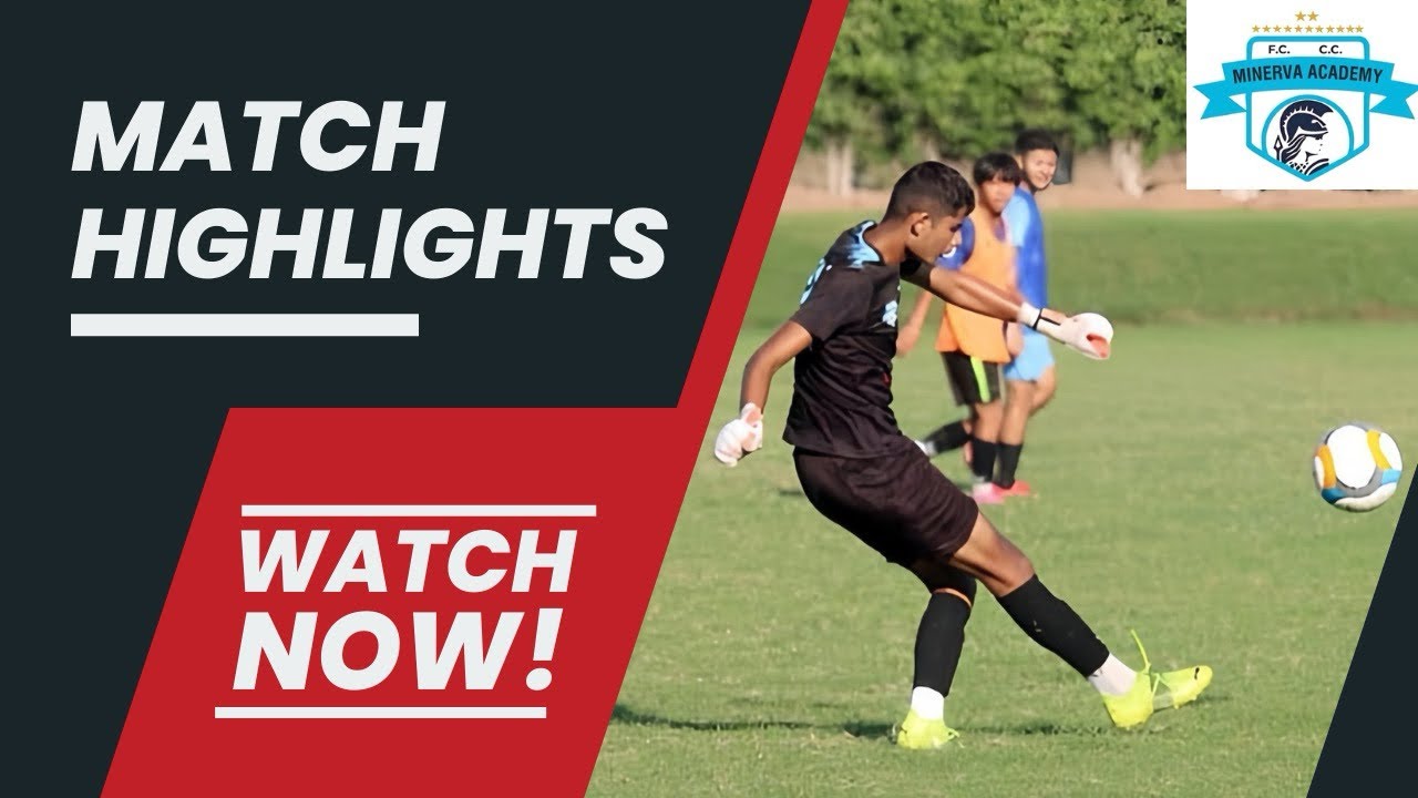 Match Highlights At minervaacademyfootballclub Best Football Academy match-highlights-at-minervaacademyfootballclub-best-football-academy