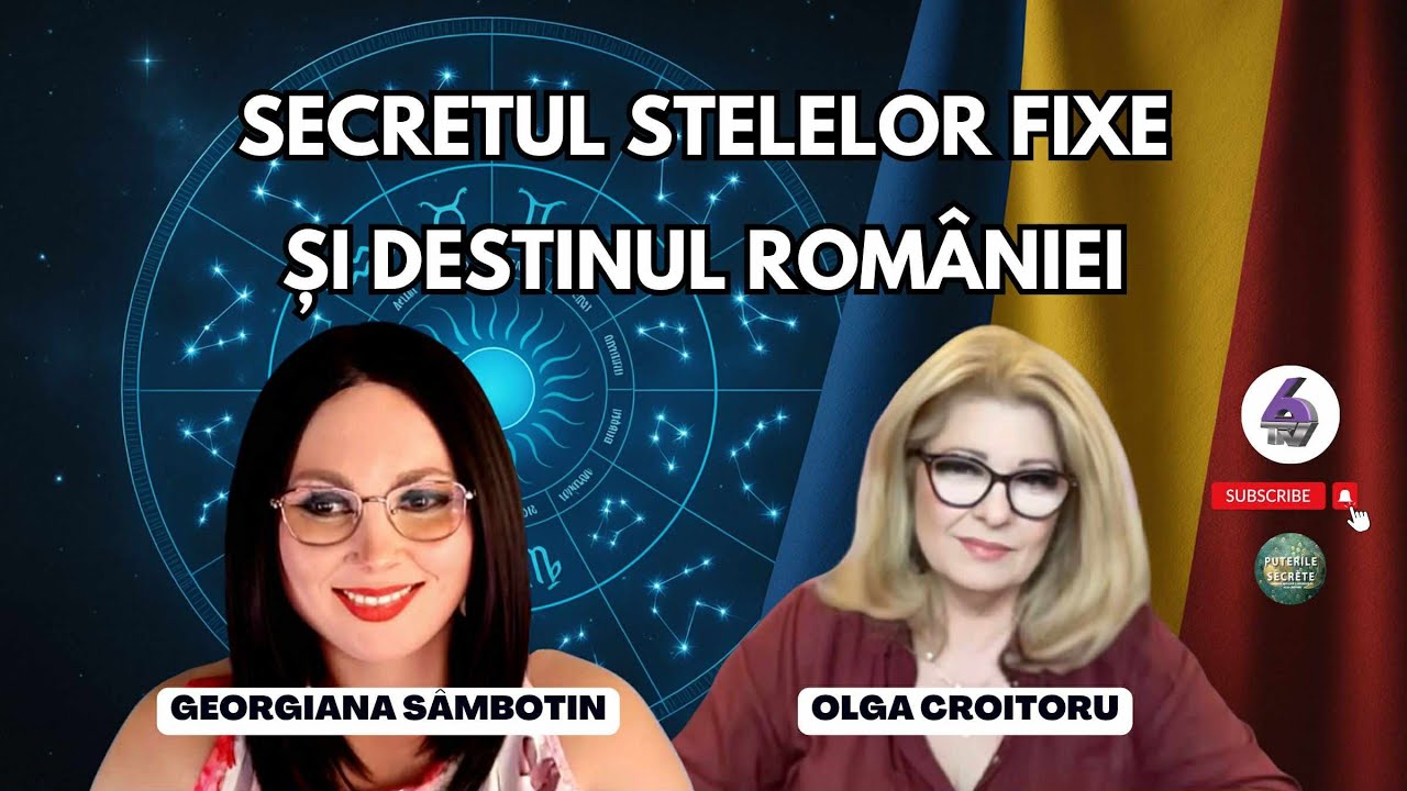 SECRETUL STELELOR FIXE ȘI DESTINUL ROMÂNIEI - CU GEORGIANA SÂMBOTIN - PUTERILE SECRETE - 6TV