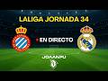 JORNADA 34 LALIGA | RCD ESPANYOL - REAL MADRID