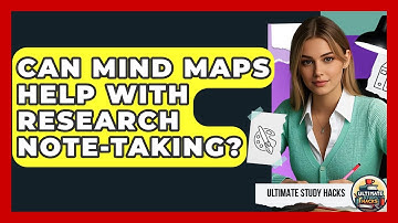 Can Mind Maps Help With Research Note-taking? - Ultimate Study Hacks