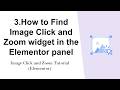 3.How to Find Image Click and Zoom widget in the panel - Image Click and Zoom Tutorial (Elementor)