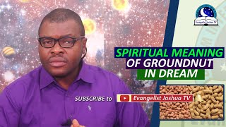 SPIRITUAL MEANING OF GROUNDNUT IN DREAM - Biblical Peanut Dream