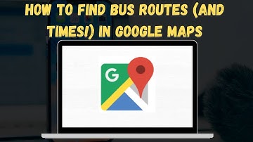 How To Find Bus Routes (and Times!) In Google Maps 2024 🚍💨 (Never Miss the Bus Again!)