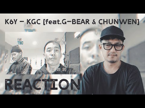 K6Y - KGC (feat.G-BEAR & CHUNWEN) | ( REACTION )