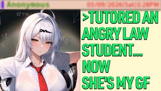 Tutored an Angry Law Student... Now She's My GF | 4Chan Greentext Stories