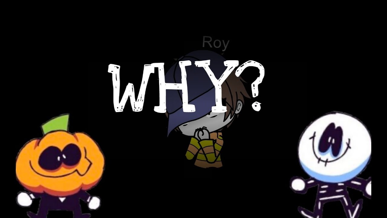 WHY?||Roy's Backstory (my au)||Spooky Month (Mean Skid!) - YouTube