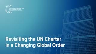 Revisiting the UN Charter in a Changing Global Order