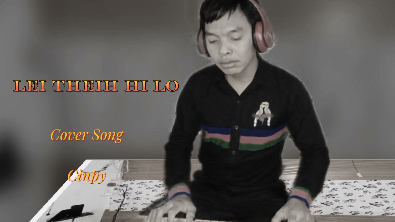 LEI THEIH HI LO - Lengtong Pauno,CoverSong - Cinpy