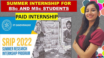 IIT-GANDHINAGAR SUMMER RESEARCH INTERNSHIP PROGRAM (SRIP) 2022 I B.Sc. & M.Sc. Student I internship