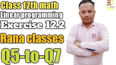 Linear programming Ncert Chapter 12 Q5-to-Q7 Exercise 12.2 Rana classes mr kuldeep Rana