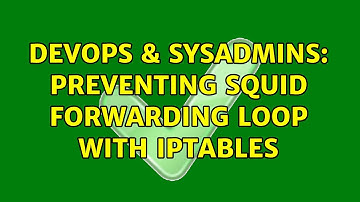 DevOps & SysAdmins: preventing squid forwarding loop with IPtables