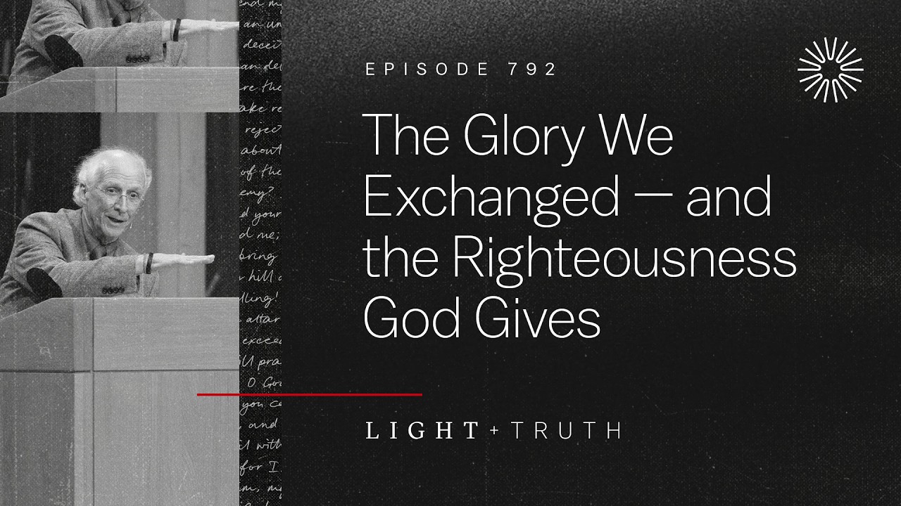 The Glory We Exchanged — and the Righteousness God Gives- John Piper