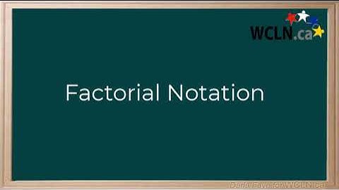 WCLN - Math - Factorial Notation - Part 2