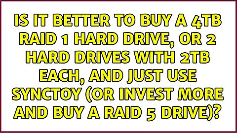 Is it better to buy a 4TB RAID 1 hard drive,
