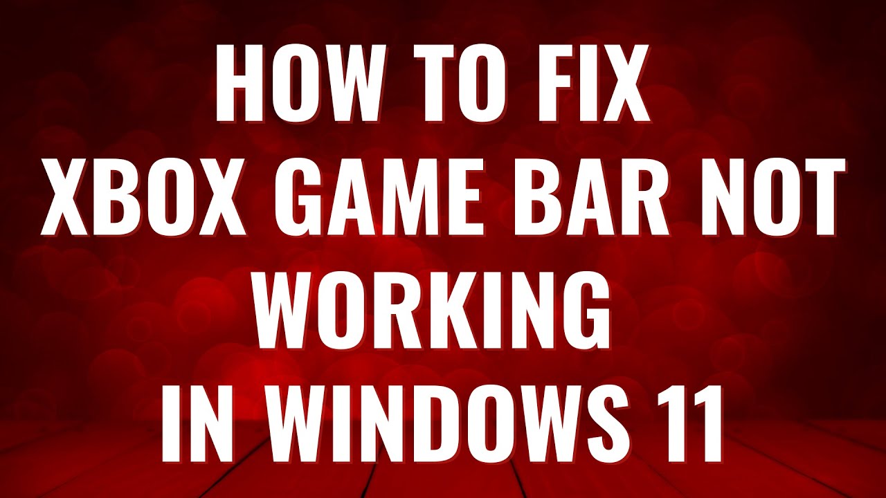 How To Fix Xbox Game Bar Not Working in Windows 11 - YouTube