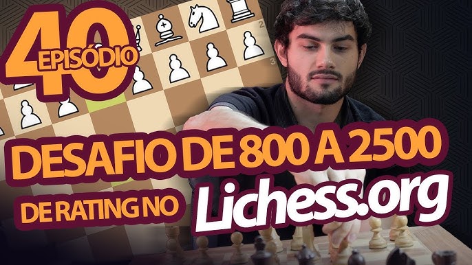 Desafio de 800 a 2500 de rating no Lichess.org