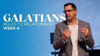 Galatians: Rules to Relationship - Week 4 | West Monroe Campus