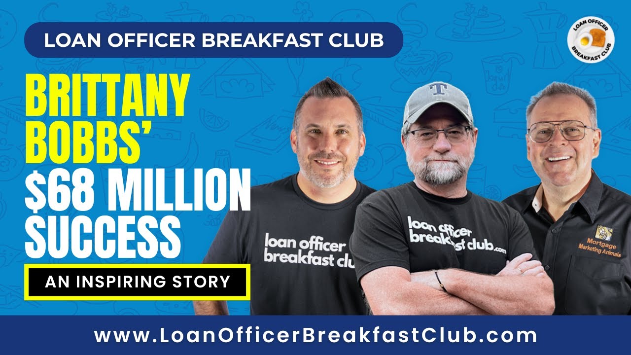 Loan Officer Breakfast Club: Brittany Bobbs' Inspiring Story Behind Achieving $68 Million in Loans