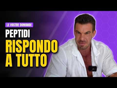 RISPONDO ALLE VOSTRE DOMANDE SUI PEPTIDI