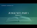 Don't Judge, Pt. 1 (Matthew 7:1)