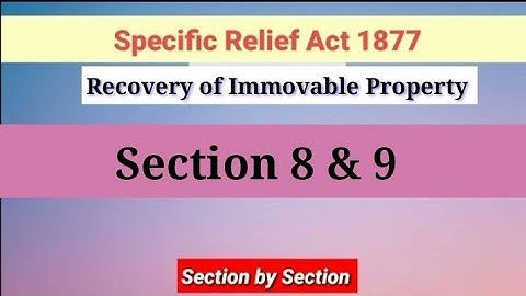 Section 8, 9 Specific Relief Act 1877 | Recovery of Immovable Property under Specific Relief Act