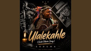 Ulalekahle(Scebi Tribute Song)