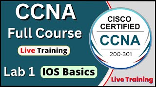 CCNA | Live Training | CCNA 200-301 Full course | Lab 1 | IOS Basics CCNA class #7