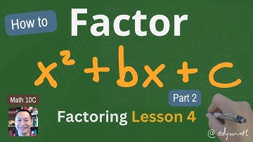 How to Factor Trinomials x^2+bx+c  Math 10C Factoring Lesson 4